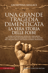 Una grande tragedia dimenticata. La vera storia delle Foibe - Librerie.coop Una grande tragedia dimenticata. La vera storia delle Foibe - Librerie.coop