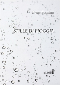 Stille di pioggia. Poesie scritte tra i 15 e i 23 anni - Librerie.coop