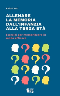Allenare la memoria dall'infanzia alla terza età - Librerie.coop