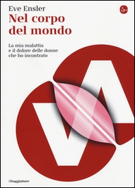 Nel corpo del mondo. La mia malattia e il dolore delle donne che ho incontrato - Librerie.coop Nel corpo del mondo. La mia malattia e il dolore delle donne che ho incontrato - Librerie.coop