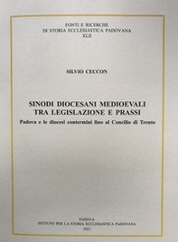 Sinodi diocesani medioevali tra legislazione e prassi. Padova e le diocesi contermini fino al concilio di Trento - Librerie.coop