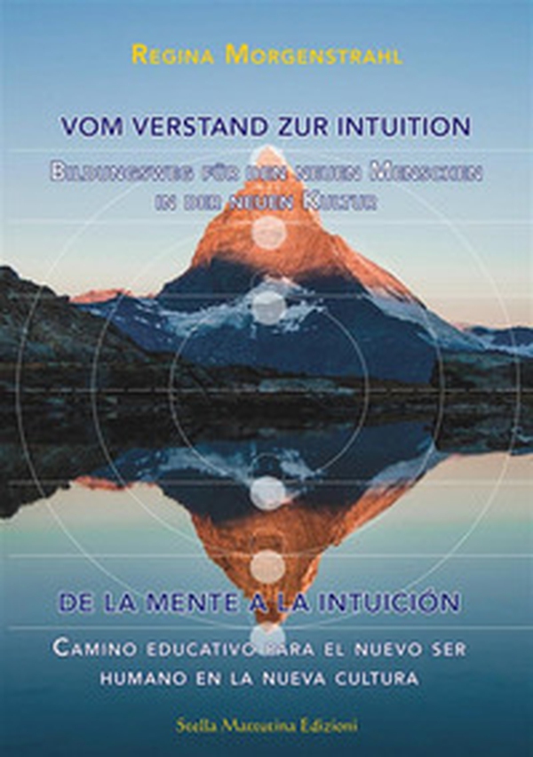 Vom Verstand zur Intuition-De la Mente a la Intuición. Bildungsweg für den neuen Menschen in der neuen Kultur-Camino educativo para el nuevo ser humano en la nueva cultura - Librerie.coop Vom Verstand zur Intuition-De la Mente a la Intuición. Bildungsweg für den neuen Menschen in der neuen Kultur-Camino educativo para el nuevo ser humano en la nueva cultura - Librerie.coop
