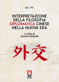 Interpretazione della filosofia diplomatica cinese nella nuova era - Librerie.coop