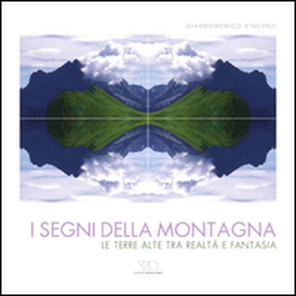 I segni della montagna. Le terre alte tra realtà e fantasia - Librerie.coop I segni della montagna. Le terre alte tra realtà e fantasia - Librerie.coop