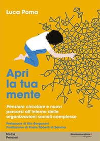 Apri la tua mente. Pensiero circolare e nuovi percorsi all'interno delle organizzazioni sociali complesse - Librerie.coop