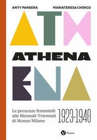 Athena. Le presenze femminili delle Biennali-Triennali di Monza-Milano 1923-1940 - Librerie.coop
