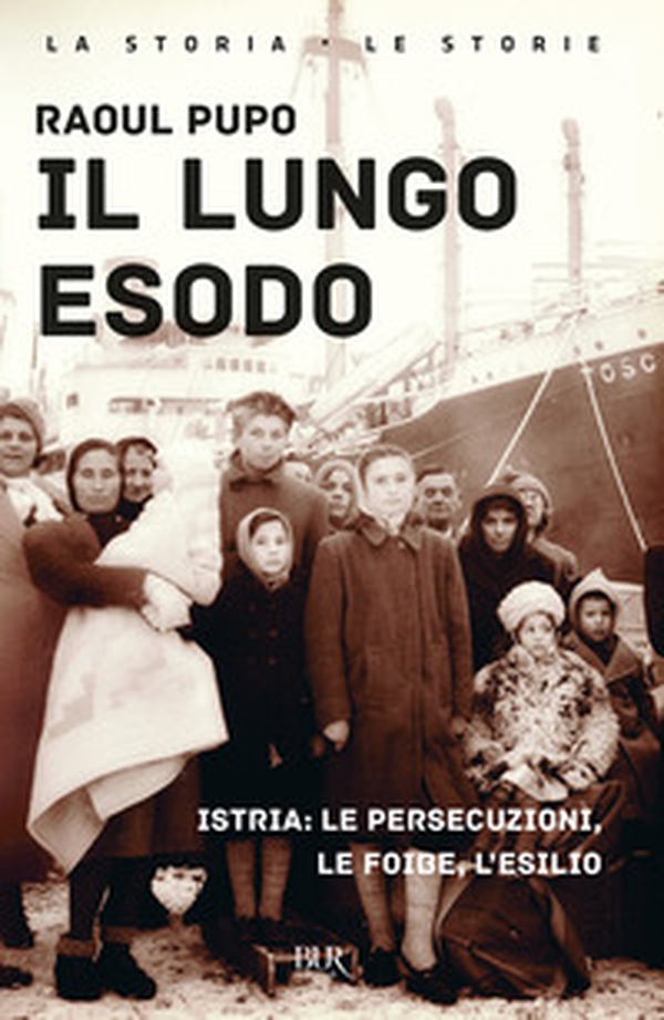 Il lungo esodo. Istria: le persecuzioni, le foibe, l'esilio - Librerie.coop Il lungo esodo. Istria: le persecuzioni, le foibe, l'esilio - Librerie.coop