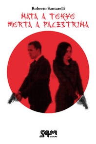 Nata a Tokyo morta a Palestrina - Librerie.coop Nata a Tokyo morta a Palestrina - Librerie.coop