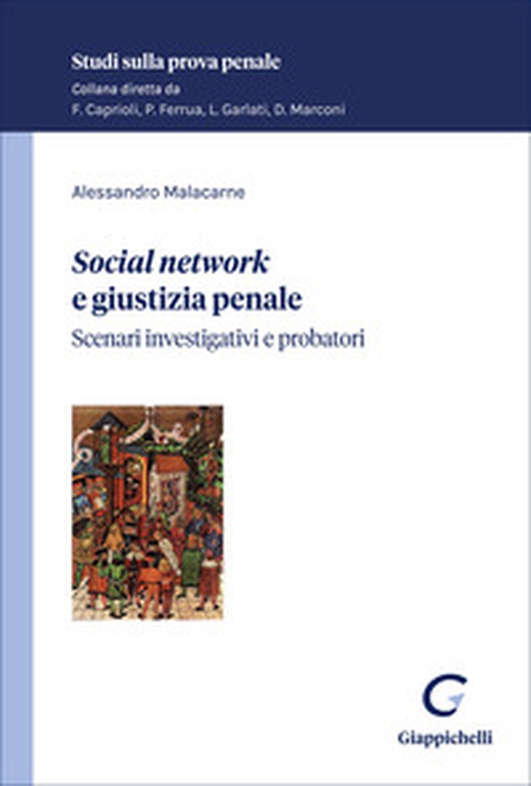 «Social network» e giustizia penale. Scenari investigativi e probatori - Librerie.coop