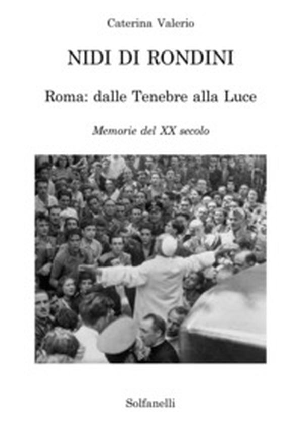Nidi di rondini. Roma: dalle tenebre alla luce. Memorie del XX secolo - Librerie.coop Nidi di rondini. Roma: dalle tenebre alla luce. Memorie del XX secolo - Librerie.coop