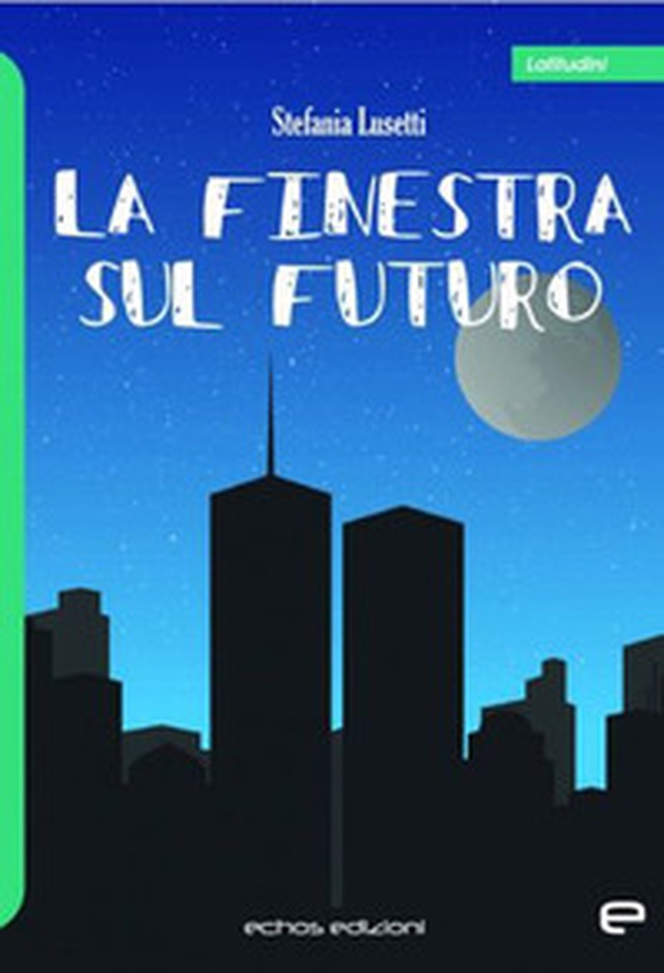 La finestra sul futuro - Librerie.coop La finestra sul futuro - Librerie.coop