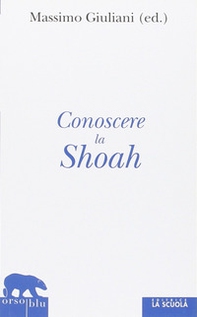 Conoscere la Shoah. Storia, letteratura, filosofia, arte - Librerie.coop