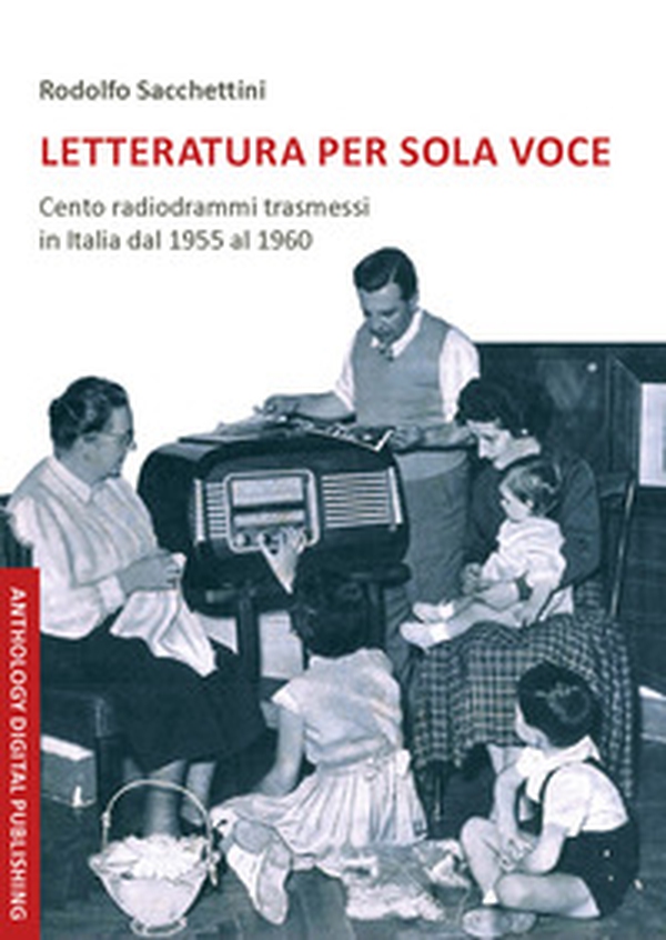 Letteratura per sola voce. Cento radiodrammi trasmessi in Italia dal 1955 al 1960 - Librerie.coop Letteratura per sola voce. Cento radiodrammi trasmessi in Italia dal 1955 al 1960 - Librerie.coop