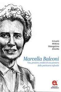 Marcella Balconi. Vita, pensiero, eredità di una pioniera della psichiatria infantile - Librerie.coop