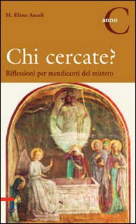 Chi cercate? Riflessioni per mendicanti del mistero. Anno C - Librerie.coop