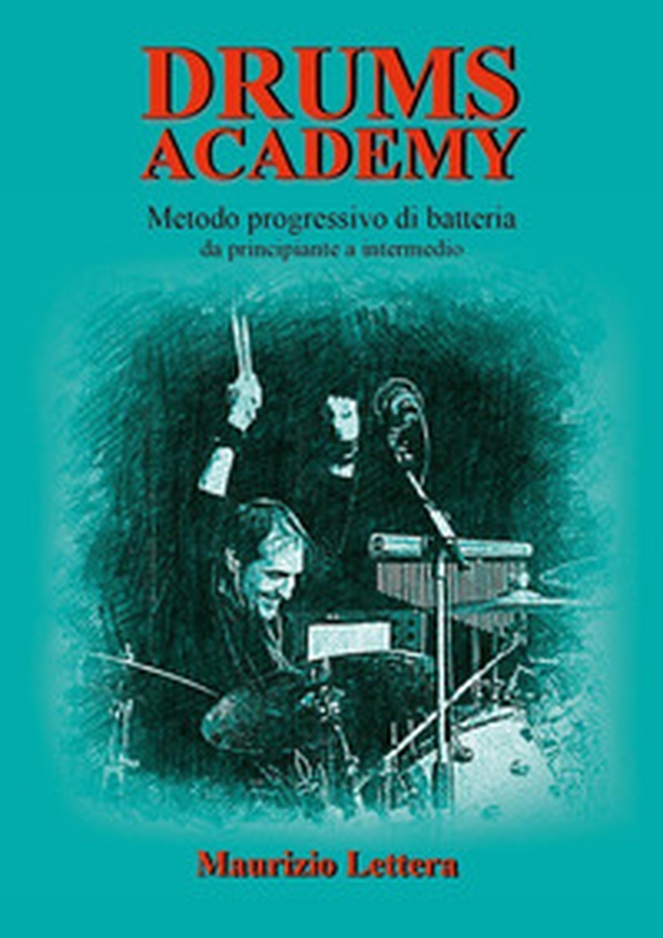 Drums Academy. Metodo progressivo di batteria. Da principiante a intermedio - Librerie.coop Drums Academy. Metodo progressivo di batteria. Da principiante a intermedio - Librerie.coop