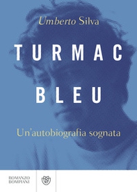 Turmac Bleu. Un'autobiografia sognata - Librerie.coop Turmac Bleu. Un'autobiografia sognata - Librerie.coop
