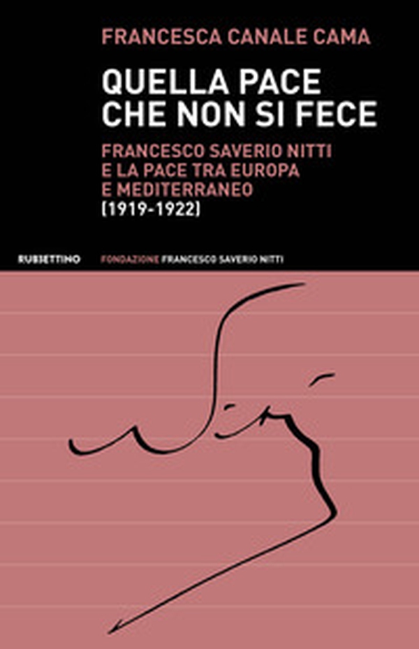 Quella pace che non si fece. Francesco Saverio Nitti e la pace tra Europa e Mediterraneo (1919-1922) - Librerie.coop Quella pace che non si fece. Francesco Saverio Nitti e la pace tra Europa e Mediterraneo (1919-1922) - Librerie.coop