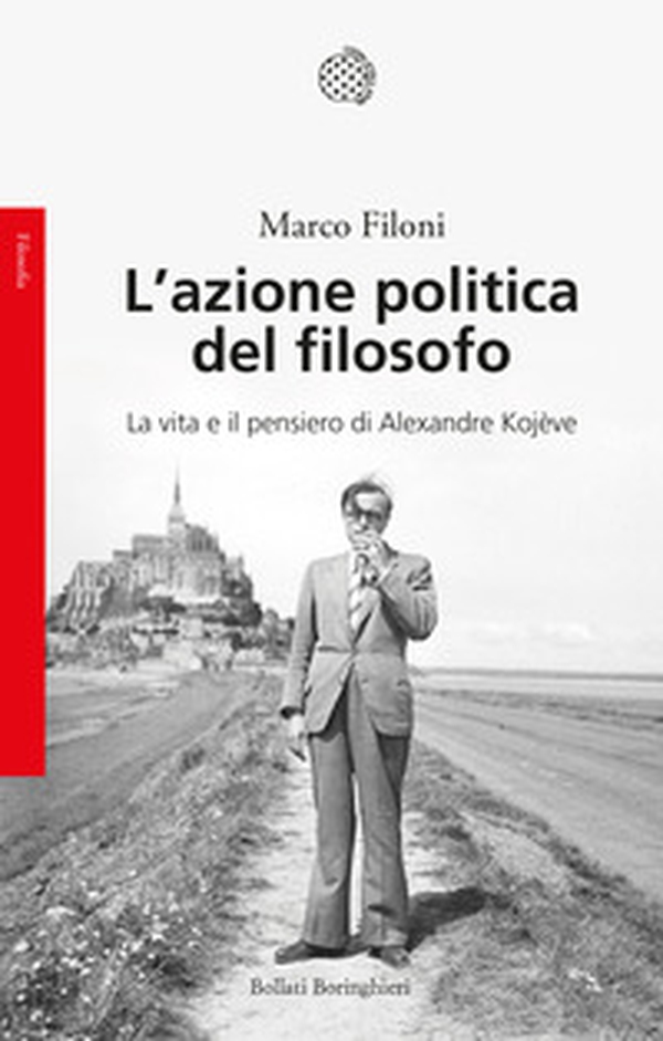 L'azione politica del filosofo. La vita e il pensiero di Alexandre Kojève - Librerie.coop L'azione politica del filosofo. La vita e il pensiero di Alexandre Kojève - Librerie.coop