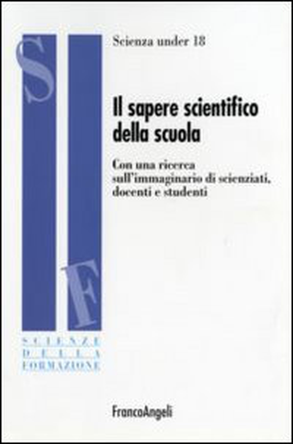 Il sapere scientifico della scuola. Con una ricerca sull'immaginario di scienziati, docenti e studenti - Librerie.coop Il sapere scientifico della scuola. Con una ricerca sull'immaginario di scienziati, docenti e studenti - Librerie.coop