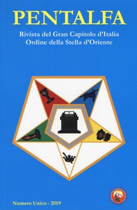 Pentalfa. Rivista del Gran Capitolo d'Italia, Ordine della Stella d'Oriente. 2019 - Librerie.coop