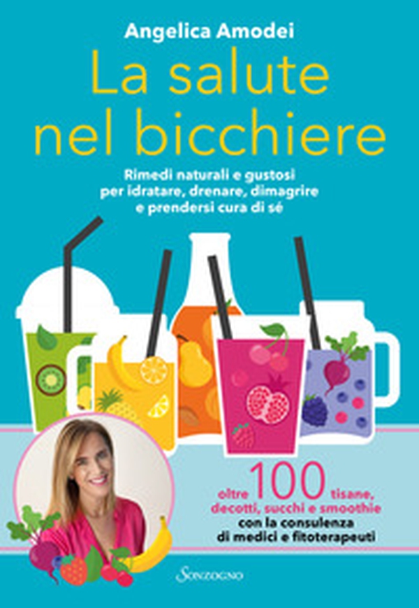 La salute nel bicchiere. Rimedi naturali e gustosi per idratare, drenare, dimagrire e prendersi cura di sé - Librerie.coop La salute nel bicchiere. Rimedi naturali e gustosi per idratare, drenare, dimagrire e prendersi cura di sé - Librerie.coop
