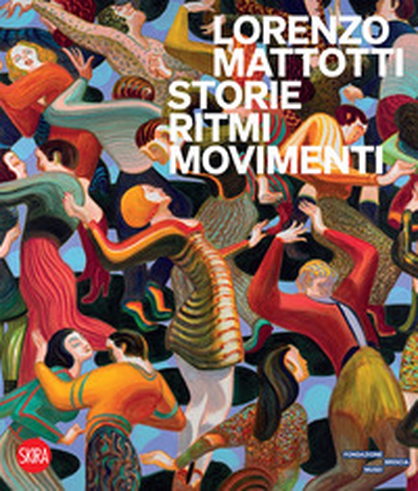 Lorenzo Mattotti. Storie ritmi movimenti - Librerie.coop Lorenzo Mattotti. Storie ritmi movimenti - Librerie.coop