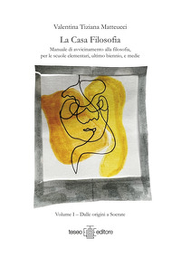 La casa filosofia. Manuale di avvicinamento alla filosofia, per le scuole elementari, ultimo biennio, e medie - Vol. 1 - Librerie.coop La casa filosofia. Manuale di avvicinamento alla filosofia, per le scuole elementari, ultimo biennio, e medie - Vol. 1 - Librerie.coop