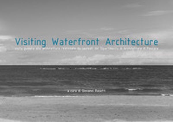 Visiting waterfront architecture. Ediz. italiana e inglese - Librerie.coop Visiting waterfront architecture. Ediz. italiana e inglese - Librerie.coop
