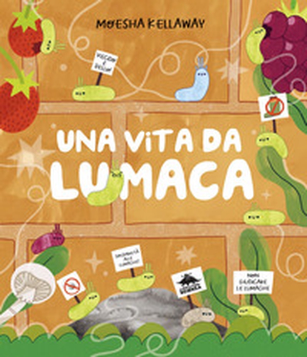 Una vita da lumaca. Viscido è bello! - Librerie.coop