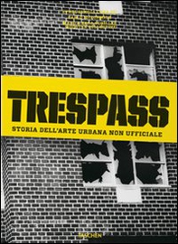 Trespass. Storia dell'arte urbana - Librerie.coop Trespass. Storia dell'arte urbana - Librerie.coop