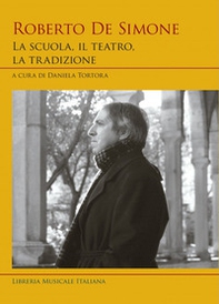 Roberto De Simone. La scuola, il teatro, la tradizione - Librerie.coop Roberto De Simone. La scuola, il teatro, la tradizione - Librerie.coop