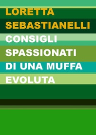 Consigli spassionati di una muffa evoluta - Librerie.coop
