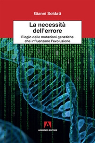 La necessita dell'errore. Elogio delle mutazioni genetiche che influenzano l'evoluzione - Librerie.coop