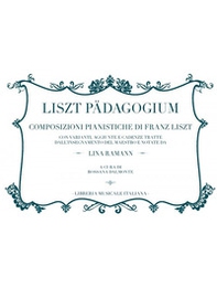Liszt Pädagogium. Composizioni pianistiche di Franz Liszt - Librerie.coop Liszt Pädagogium. Composizioni pianistiche di Franz Liszt - Librerie.coop