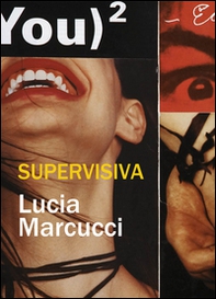 Supervisiva. Lucia Marcucci. Ediz. italiana e inglese - Librerie.coop