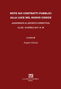 Note sui contratti pubblici alla luce del nuovo codice. Aggiornate al Decreto Correttivo D.LGS. 19 aprile 2017, N. 56 - Librerie.coop