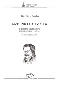 Antonio Labriola. Il pensiero del filosofo e l'impegno del politico nel centenario della morte - Librerie.coop