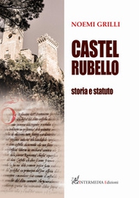 Castel Rubello. Storia e statuto - Librerie.coop