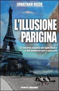 L'illusione parigina. La sincerità semplice del foglio bianco e dell'inchiostro nero a sporcarlo - Librerie.coop