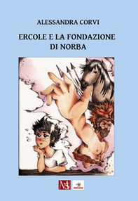 Ercole e la Fondazione di Norba - Librerie.coop Ercole e la Fondazione di Norba - Librerie.coop