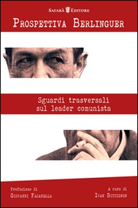 Prospettiva Berlinguer. Sguardi trasversali sul leader comunista - Librerie.coop