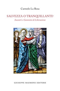 Salvezza o tranquillanti? Incontri e cammini di liberazione - Librerie.coop