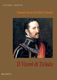 Il viceré di Toledo: Fernando Álvarez de Toledo y Pimentel, viceré di Napoli - Librerie.coop Il viceré di Toledo: Fernando Álvarez de Toledo y Pimentel, viceré di Napoli - Librerie.coop