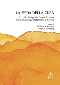 La sfida della cura. Lo psicoterapeuta Canio Tedesco tra formazione, professione e ricerca - Librerie.coop