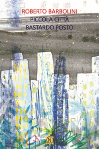 Piccola città, bastardo posto - Librerie.coop
