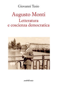 Augusto Monti. Letteratura e coscienza democratica - Librerie.coop