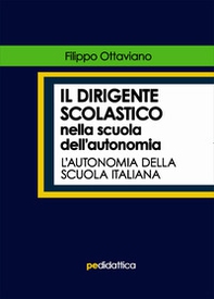 Il dirigente scolastico nella scuola dell'autonomia. L'autonomia della scuola italiana - Librerie.coop Il dirigente scolastico nella scuola dell'autonomia. L'autonomia della scuola italiana - Librerie.coop