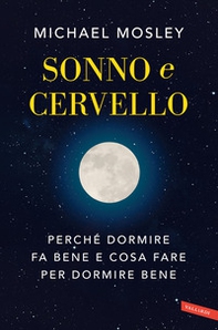 Sonno e cervello. Perché dormire fa bene e cosa fare per dormire bene - Librerie.coop