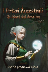 I poteri ancestrali. Guidati dal destino - Librerie.coop